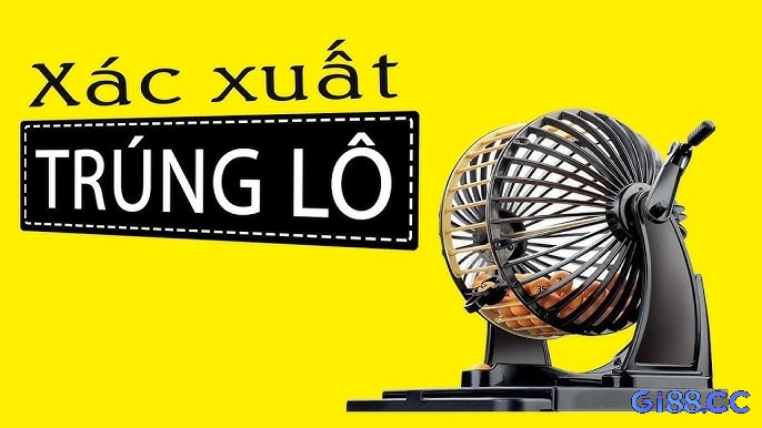 Cùng gi88 khám phá cách tính xác suất lô tô chi tiết!